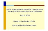 ISCA: International Standard Cytogenomic Array (ISCA) … CGH 2009/David... · 2009. 7. 30. · David H. Ledbetter, Ph.D. david.ledbetter@emory.edu ISCA: International Standard Cytogenomic