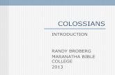 COLOSSIANS - Randy Broberg's Blog · 2013. 11. 19. · Colossians & Philemon Both books include Timothy’s name with Paul’s in the opening greeting (Col. 1:1; Phile. 1) Greetings