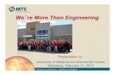 Weʼre More Than Engineering - University of Waterloo · 2013. 2. 12. · Presentation to: University of Waterloo Environmental Career Workshop, February 11, 2013 . MTE Consultants