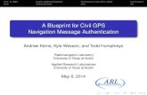 A Blueprint for Civil GPS Navigation Message Authentication...A Blueprint for Civil GPS Navigation Message Authentication Andrew Kerns, Kyle Wesson, and Todd Humphreys Radionavigation