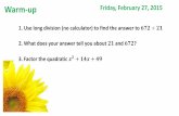 Warm-up Friday, February 27, 2015 · Warm-up 1. Use long division (no calculator) to find the answer to ÷ 2. What does your answer tell you about and ? Friday, February 27, 2015