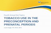 Fourth Annual Hot Topics TOBACCO USE IN THE …...Increased circulating fluid volume which dilutes ... • Attention-Deficit Hyperactivity Disorder, learning disabilities, behavioural