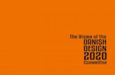 The Vision of the Danish Design2020 Committee...enterprises and public organisations. The Danish government expects design to become an even more powerful driver of innovation in the