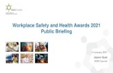 Workplace Safety and Health Awards 2021 Public Briefing · 2021. 1. 16. · WSH Awards 2021 –Important Information 6 Key changes to WSH Awards 2021 Category Previous requirement