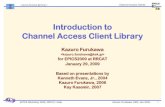 Introduction to Channel Access Client Librarybeam-physics.kek.jp/cont/epics/epics-rrcat-2009/channel... · 2009. 1. 30. · EPICS Overview MEDM MEDM Client Client Client MEDM Server