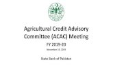 Agricultural Credit Advisory Committee (ACAC) Meeting Presentation... · 2019. 11. 22. · Committee (ACAC) Meeting FY 2019-20 November 19, 2019 State Bank of Pakistan. Agricultural