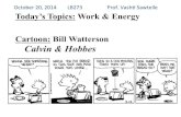 October(20,(2014((LB273 ( (((Prof.(Vash9(Sawtelle( Today’s ......Today’s Topics: Work & Energy Cartoon: Bill Watterson Calvin & Hobbes October(20,(2014((LB273 ( (((Prof.(Vash9(Sawtelle