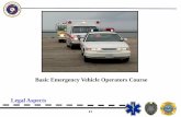 Basic Emergency Vehicle Operators Course Legal Aspects...authorized emergency vehicle is subject to the same traffic laws that govern a private citizen driving a personal vehicle.