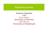 Katerina Papadaki LSE - Game Theory Polimi€¦ · Katerina Papadaki LSE Steve Alpern University of Warwick Alec Morton University of Strathclyde . Outline • Introduce Patrolling