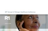 39th Annual J.P. Morgan Healthcare Conference...Rules Engines & Work Drivers R1 Access financial clearance R1 Insight price calculation R1 Unity (SCI) orders & booking rules Comprehensive