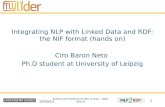 Integrating NLP with Linked Data and RDF: the NIF format (hands …lider-project.eu/sites/default/files/iswc14/NIF_HANDS_ON.pdf · 2018. 4. 26. · 10/20/14 1 Building the Multilingual