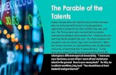 The Parable of the Talents · 2020. 11. 11. · The Parable of the Talents Today [s 'ospel tells a the familiar story of three servants who are entrusted with funds in varying quantities,