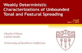 Weakly Deterministic Characterizations of Unbounded Tonal and … · 2019. 5. 14. · Tonal and FeaturalSpreading Charlie O’Hara Caitlin Smith University of Southern California