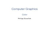 Computer Graphics · 2021. 2. 5. · – Simplest model for computer graphics • Defined by primary colors of the device – Natural for additive devices (e.g. monitors) – Device