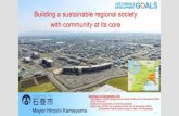 Building a sustainable regional society with community at its core · Building a sustainable regional society with community at its core Mayor Hiroshi Kameyama 1 Iwate ... mutual