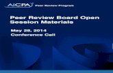 May 28, 2014 Peer Review Board Open Session Meeting ......Agenda Item 1.0 AICPA Peer Review Board Open Session Agenda May 28, 2014 11:00 AM – 12:30 PM (Eastern Time) WebEx Conference