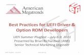 Best Practices for UEFI Driver & Option ROM Developers€¦ · 01/06/2011  · presented by Best Practices for UEFI Driver & Option ROM Developers UEFI Summer Plugfest –July 6-9,