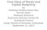 Time Value of Money and Capital Budgeting - MCRHRDI Value of Money and... · 2013. 9. 17. · Time Value of Money and Capital Budgeting by Professor M.Rammohan Rao Former Dean Professor