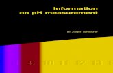 Information on pH measurement1 Basics 9 1 Basics JUMO, FAS 622, Edition 04.07 1.2 Electrochemical pH measurement The pH value can be measured in a number of very different ways: colorimetric,