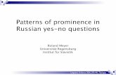 Patterns of prominence in Russian yes-no questions€¦ · - Ja, er SCHÄTZT ihn. / Nein, er schätzt in NICHT. ‘Does Ede like Wagner? - Yes, he does. / No, he doesn’t.’ •