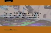Your 90-Day Plan to Maximize Year-End Fundraising Results · 2020. 1. 1. · Your 90-Day Plan to Maximize Year-End Fundraising Results ... How is fundraising or resource development