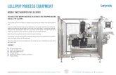 Lollipop Process Equipment - Loynds · 2017. 5. 30. · steel which feeds lollipops into the feed plate. With captive fasteners on all removable parts, the machine is easy to dismantle
