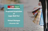 Proposed Acquisition of Lippo Mall Puri Virtual Dialogue...This presentation should be read in conjunction with Lippo Malls Indonesia Retail Trust’s(“LMIR Trust”)previous announcements