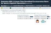 Pointwise HSIC: A Linear-Time Kernelized Co-occurrence ...yokoi/docs/yokoi-phsic-slide...Pointwise HSIC: A Linear-Time Kernelized Co-occurrence Norm for Sparse Linguistic Expressions[EMNLP2018]
