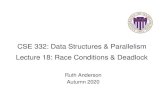 CSE 332: Data Structures & Parallelism Lecture 18 ......Data Races (briefly) • A data race is a specific type of race condition that can happen in 2 ways: – Two different threads