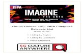 Virtual Edition: 2021 ISPA Congress Delegate List...2021/01/19  · Virtual Edition: 2021 ISPA CONGRESS: January 11-15, 2021 Imagine the Arts Delegates by Region Updated on 1/19/2021
