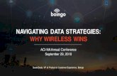 NAVIGATING DATA STRATEGIES: WHY WIRELESS WINS...ACI-NAA nnua lConference. September 29, 2018. NAVIGATING DATA STRATEGIES: WHY WIRELESS WINS. Scott Ewalt, VP of Product & Customer Experience,
