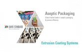 davis-standard.com...Where your ideas take shape. Aseptic Packaging Global market leader in aseptic packaging & process efficiency Extrusion Coating Systems Case Study - Typical Aseptic