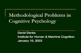 Methodological Problems in Cognitive PsychologyDavid Danks Institute for Human & Machine Cognition January 10, 2003 (At Least) Three Ways Bayes Nets Can Matter for Cognitive Psych