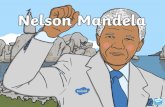 Nelson Mandela was born in South Africa on 18 · Free Nelson Mandela! Mandela became the most famous prisoner in the whole world. People around the world were calling ‘Free Nelson