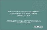 7th Street and Arizona Avenue WQARF Site Community Advisory Board Meeting February …static.azdeq.gov/wqarf/cab/022718p.pdf · 2018. 11. 13. · 7th Street and Arizona Avenue WQARF
