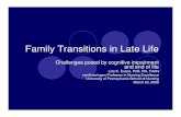 Family Transitions in Late Life Impairment... · 2008. 3. 23. · later life is subtle, ... mental and physical health. Life Transitions A passage between two relatively stable periods