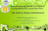 Mainstreaming DRRM and CCA in Comprehensive Land Use ......Mainstreaming DRRM and CCA in Comprehensive Land Use Plan: THE SANTA ROSA EXPERIENCE Erlinda Carrasco -Creencia, EnP. City-ENRO