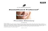 DentalGuard Preferred...access dental provider information from Guardian's Find a Provider site, via links on and . The site is available 24/7 and allows you to search for a dental