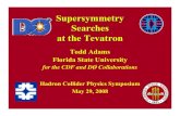Supersymmetry Searches at the Tevatrontadams/talks/HCP08_SUSY_Adams.pdfMay 29, 2008 SUSY Searches at Tevatron - T. Adams 4 “Natural” SUSY • R-parity is conserved R = (−1)2j+3B+L