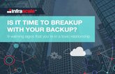 IS IT TIME TO BREAKUP WITH YOUR BACKUP? - Infrascale · 2020. 9. 24. · cloud backup solution that allows you to buy more cloud for storage, instead of appliances. Most hybrid backup