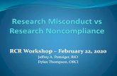 RCR Workshop February 22, 2020 · 2020. 2. 26. · RCR Workshop –February 22, 2020 ... Office of Research Compliance and Integrity (ORCI) ... Noncompliance (serious or non-serious)
