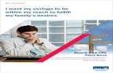 I want my savings to be within my reach to fulfill my family’s ... - Bharti AXA … plans/individual... · 2016. 3. 14. · life insurance Bharti AXA Life Flexi Save A Plan that