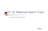 Ch 16. Balanced Search Trees · 2018. 1. 30. · SNU IDB Lab. Ch 16. Balanced Search Trees ©copyright 2006 SNU IDBLab. 2 SNU Data Structures IDBLab. ... = Balanced Binary Search