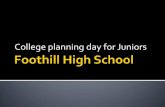 College planning day for Juniors - foothillhscounseling.org...College planning day for Juniors . September ... Take the school wide PSAT on 2nd Wednesday of October & start planning