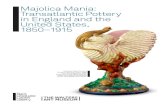 Majolica Mania: Transatlantic Pottery in England and the ...Majolica Mania: Transatlantic Pottery in England and the United States, 1850–1915 is the largest and most com- prehensive