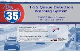 I-35 Queue Detection Warning System• Plan 1 and Plan 2 . Innovations on I-35 (cont.): Plan 1 vs. Plan 2 . End of Queue System Summary o 91 deployments to date o Plan 1 = 67 o Plan