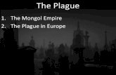 1. The Mongol Empire 2. The Plague in Europethelearningvault.weebly.com/uploads/1/5/9/6/15968700/the... · 2018. 9. 7. · • The Mongolian Empire is the second-largest empire in