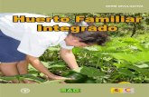 Huerto Familiar Integrado · 2021. 2. 8. · plantas medicinales, hierbas comes-tibles, frutales y la cría de aves de corral. Este sistema puede proveer todos o parte de los alimentos