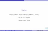 SpringSpring allows custom scope de nition (e.g. JSF 2 Flash scope) Miroslav Bla sko, Bogdan Kostov, Martin Ledvinka (KBSS FEL CTU in Prague)Spring Winter Term 2020 13 / 29 Spring