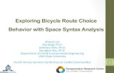 Exploring Bicycle Route Choice Behavior with Space Syntax ......Exploring Bicycle Route Choice Behavior with Space Syntax Analysis Zhaocai Liu Ziqi Song, Ph.D. Anthony Chen, Ph.D.
